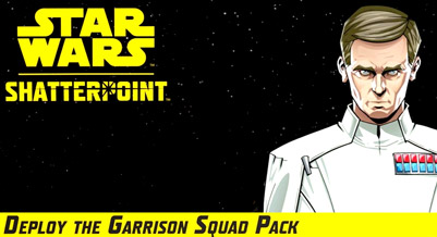  Star Wars: Shatterpoint - Deploy the Garrison Squad Pack