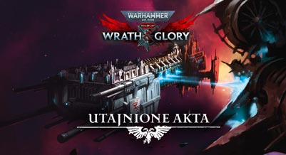  Wrath & Glory: Utajnione Akta