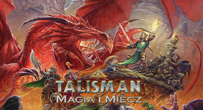 Talisman: Magia i Miecz - legendarna gra planszowa