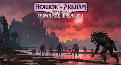 Horror w Arkham: Gra Karciana - Zmowa Nad Innsmouth