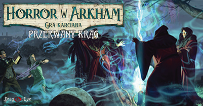 Horror w Arkham: Gra Karciana - Przerwany Krąg