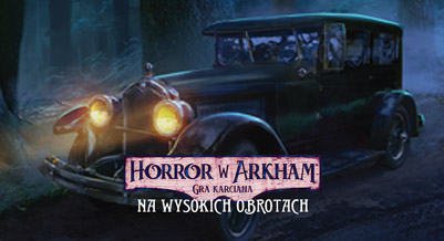 Arkham Horror: Gra Karciana - Na Wysokich Obrotach