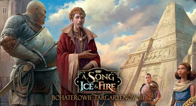 A Song of Ice & Fire: Bohaterowie Targaryenów III