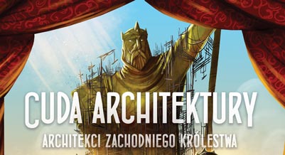 Architekci Zachodniego Królestwa: Cuda Architektury