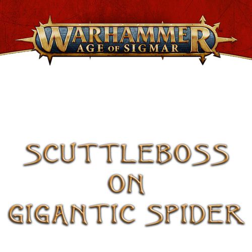 Warhammer Age of Sigmar: Scuttleboss on Gigantic Spider