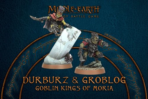 Middle-Earth SBG: Durbûrz & Grôblog, Goblin Kings of Moria