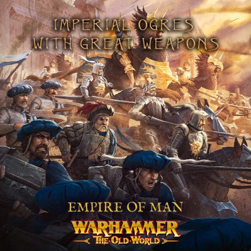 Warhammer The Old World: Empire of Man - Imperial Ogres with Great Weapons