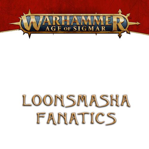 Warhammer Age of Sigmar - Loonsmasha Fanatics