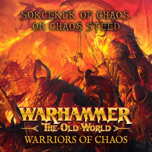 Warhammer The Old World:  Warriors of Chaos - Sorcerer of Chaos on Chaos Steed